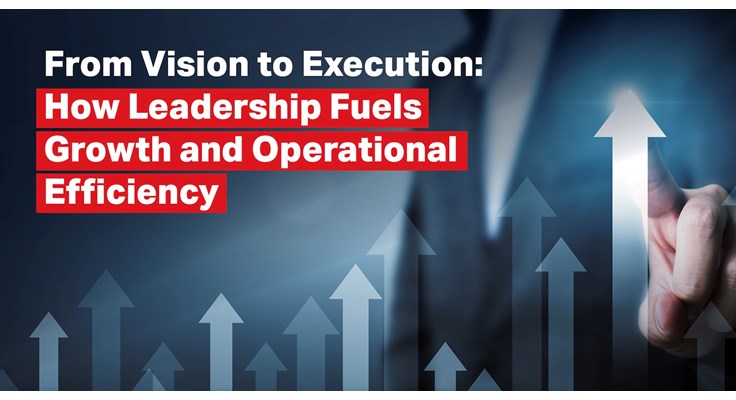 From Vision to Execution: How Leadership Fuels Growth and Operational Efficiency